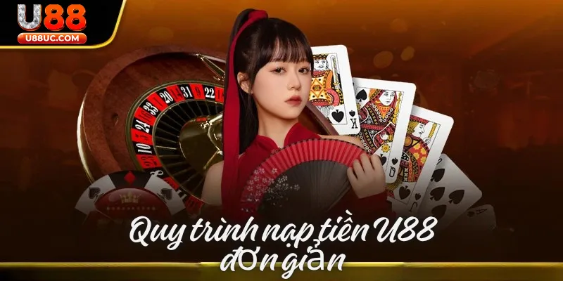 Quy trình nạp tiền u88 đơn giản
